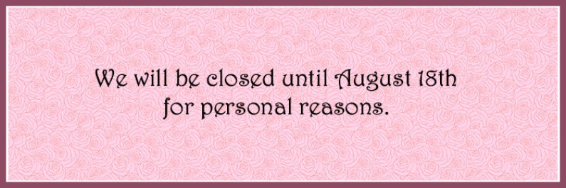 Just Nan Closed until August 18th